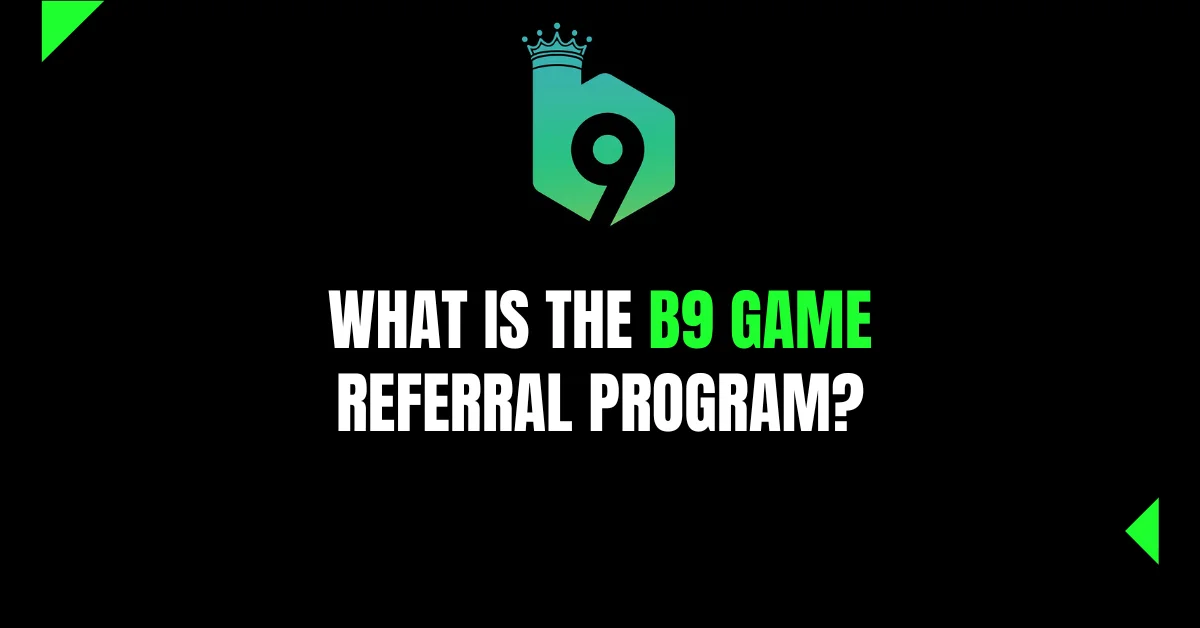 What is the B9 Game Referral Program